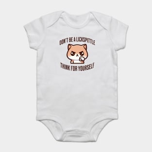 Don't Be a Lickspittle, Think for Yourself cranky cat design Baby Bodysuit